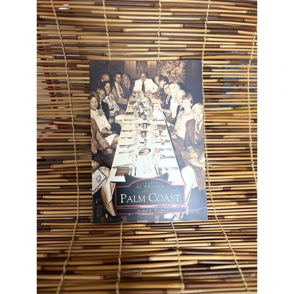 PALM COAST (FL) (IMAGES OF AMERICA) By Arthur E. Dycke Book